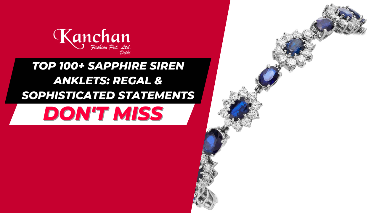 Top 100+ Sapphire Siren Anklets: Regal & Sophisticated Statements